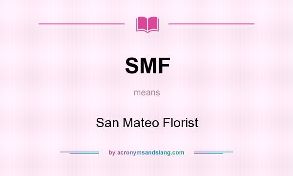 What does SMF mean? It stands for San Mateo Florist