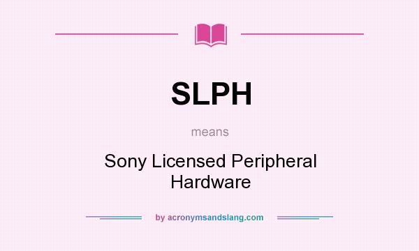What does SLPH mean? It stands for Sony Licensed Peripheral Hardware