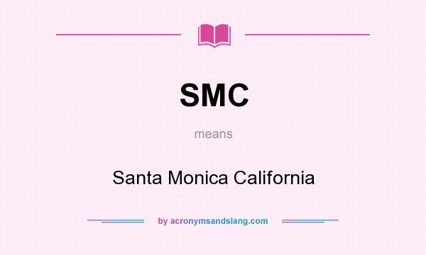What does SMC mean? It stands for Santa Monica California