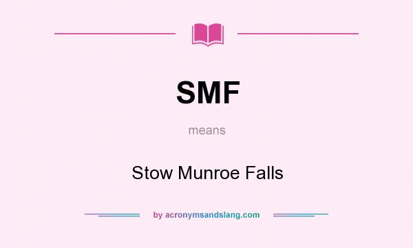 What does SMF mean? It stands for Stow Munroe Falls