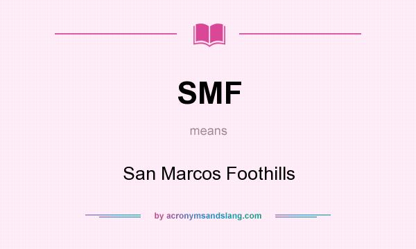 What does SMF mean? It stands for San Marcos Foothills