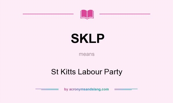 What does SKLP mean? It stands for St Kitts Labour Party