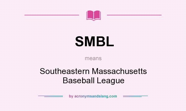 What does SMBL mean? It stands for Southeastern Massachusetts Baseball League