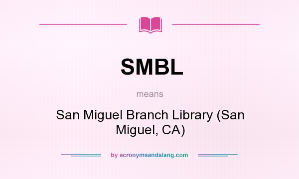 What does SMBL mean? It stands for San Miguel Branch Library (San Miguel, CA)