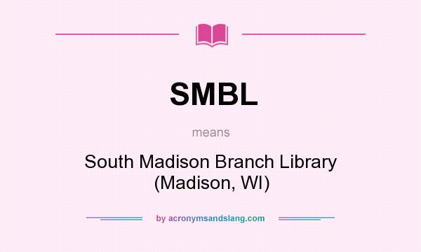 What does SMBL mean? It stands for South Madison Branch Library (Madison, WI)