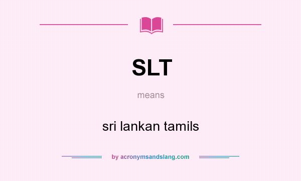What does SLT mean? It stands for sri lankan tamils