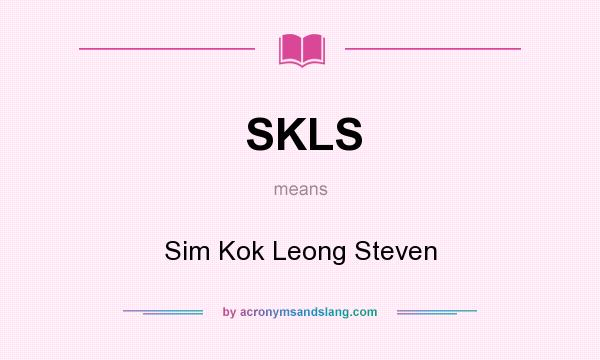 What does SKLS mean? It stands for Sim Kok Leong Steven