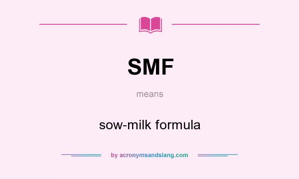 What does SMF mean? It stands for sow-milk formula