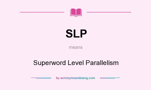 What does SLP mean? It stands for Superword Level Parallelism