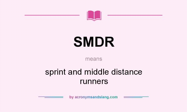 What does SMDR mean? It stands for sprint and middle distance runners