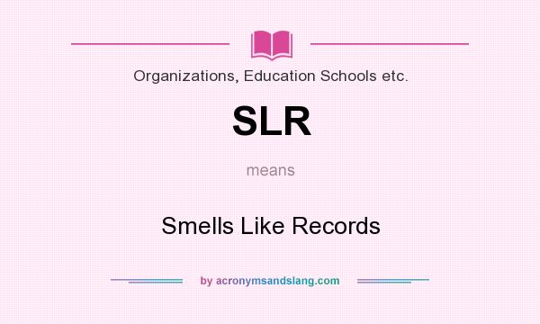 What does SLR mean? It stands for Smells Like Records