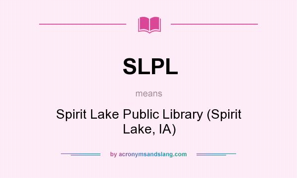 What does SLPL mean? It stands for Spirit Lake Public Library (Spirit Lake, IA)