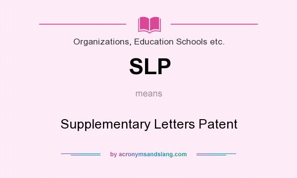 What does SLP mean? It stands for Supplementary Letters Patent