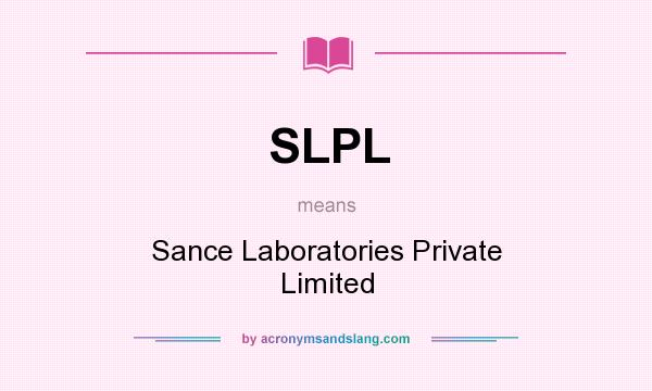 What does SLPL mean? It stands for Sance Laboratories Private Limited
