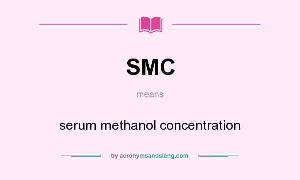 What does SMC mean? It stands for serum methanol concentration