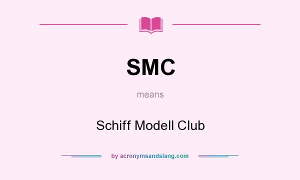 What does SMC mean? It stands for Schiff Modell Club