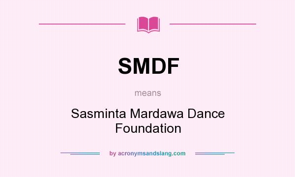 What does SMDF mean? It stands for Sasminta Mardawa Dance Foundation