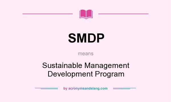 What does SMDP mean? It stands for Sustainable Management Development Program