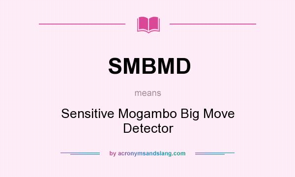 What does SMBMD mean? It stands for Sensitive Mogambo Big Move Detector