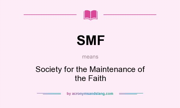 What does SMF mean? It stands for Society for the Maintenance of the Faith