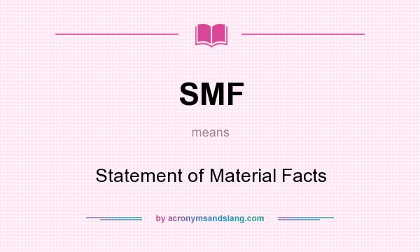 What does SMF mean? It stands for Statement of Material Facts