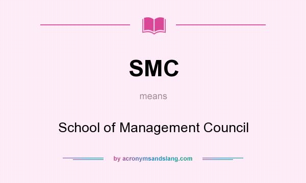 What does SMC mean? It stands for School of Management Council