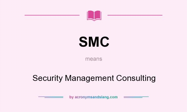 What does SMC mean? It stands for Security Management Consulting