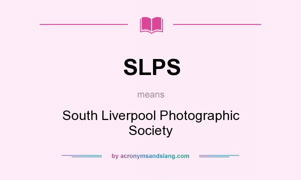 What does SLPS mean? It stands for South Liverpool Photographic Society