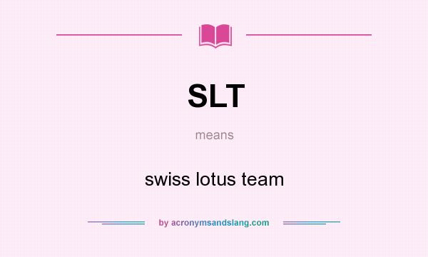 What does SLT mean? It stands for swiss lotus team