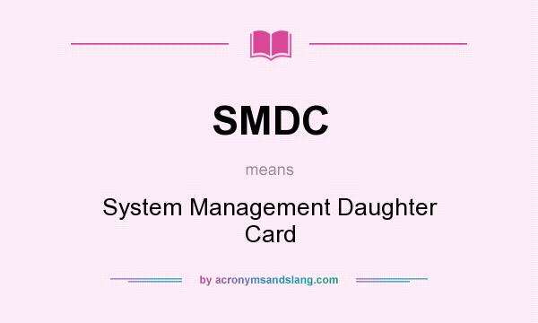 What does SMDC mean? It stands for System Management Daughter Card