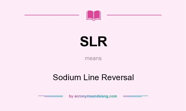 What does SLR mean? It stands for Sodium Line Reversal