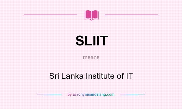 What does SLIIT mean? It stands for Sri Lanka Institute of IT
