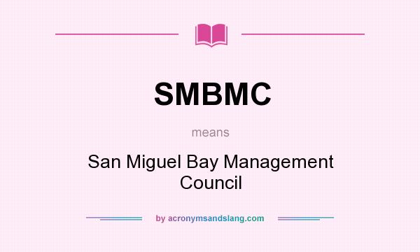 What does SMBMC mean? It stands for San Miguel Bay Management Council