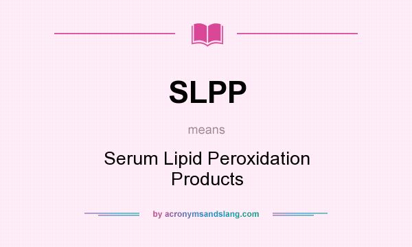 What does SLPP mean? It stands for Serum Lipid Peroxidation Products