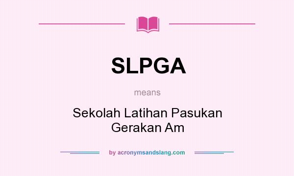 What does SLPGA mean? It stands for Sekolah Latihan Pasukan Gerakan Am