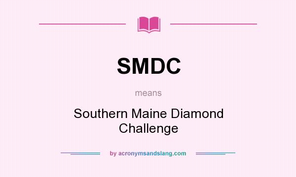 What does SMDC mean? It stands for Southern Maine Diamond Challenge