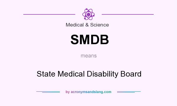 What does SMDB mean? It stands for State Medical Disability Board