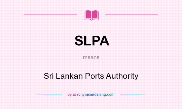 What does SLPA mean? It stands for Sri Lankan Ports Authority