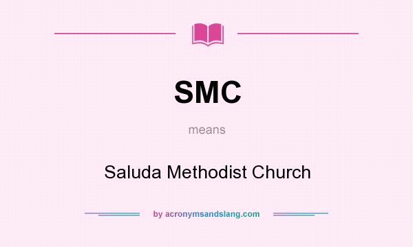 What does SMC mean? It stands for Saluda Methodist Church