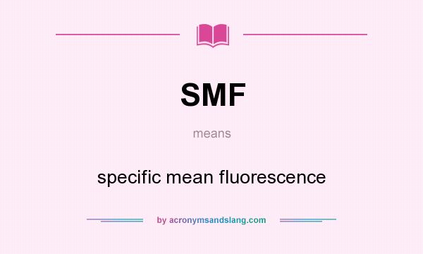 What does SMF mean? It stands for specific mean fluorescence