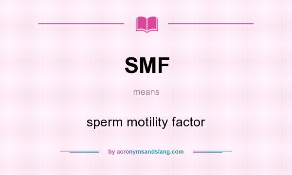 What does SMF mean? It stands for sperm motility factor
