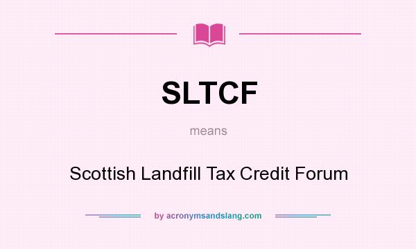 What does SLTCF mean? It stands for Scottish Landfill Tax Credit Forum