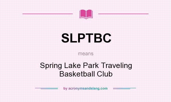 What does SLPTBC mean? It stands for Spring Lake Park Traveling Basketball Club