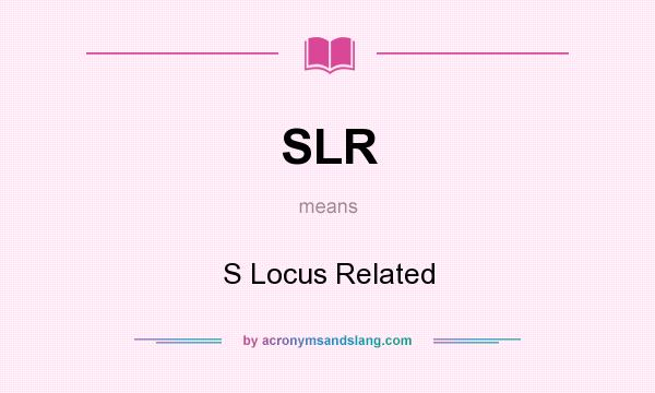 What does SLR mean? It stands for S Locus Related
