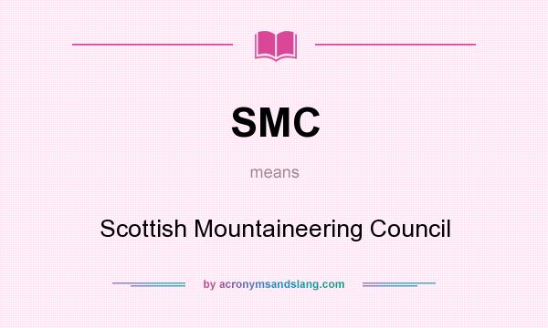 What does SMC mean? It stands for Scottish Mountaineering Council