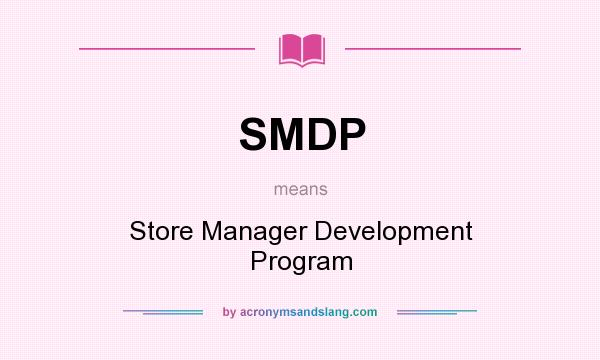 What does SMDP mean? It stands for Store Manager Development Program