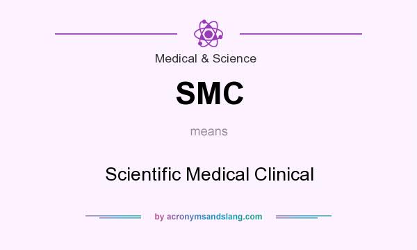 What does SMC mean? It stands for Scientific Medical Clinical