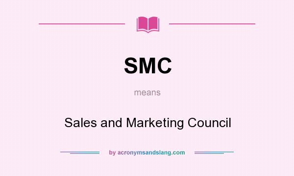What does SMC mean? It stands for Sales and Marketing Council