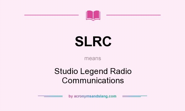 What does SLRC mean? It stands for Studio Legend Radio Communications