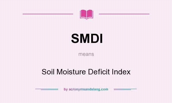 What does SMDI mean? It stands for Soil Moisture Deficit Index
